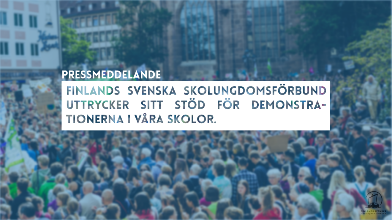 Finlands Svenska Skolungdomsförbund rf uttrycker sitt stöd för demonstrationerna i våra skolor